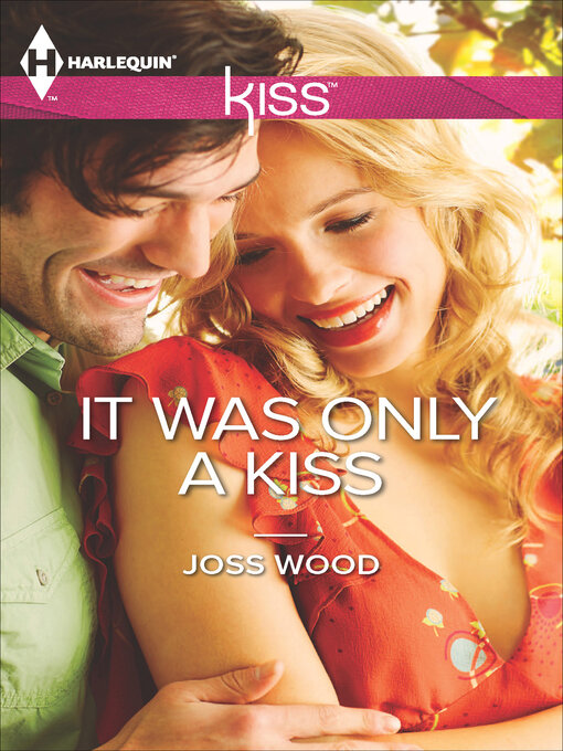 Title details for It Was Only a Kiss by Joss Wood - Available